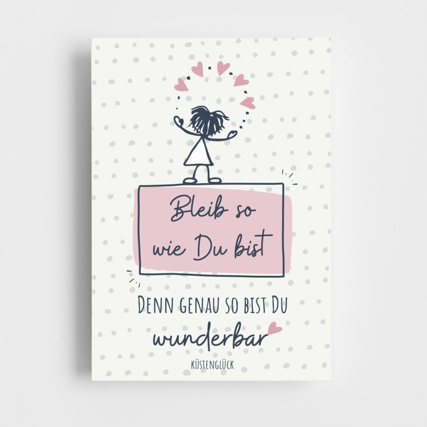 Postkarte Bleib So Wie Du Bist Rosa Grau Kuestenglueck